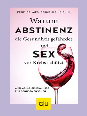 cover image of Warum Abstinenz die Gesundheit gefährdet und Sex vor Krebs schützt